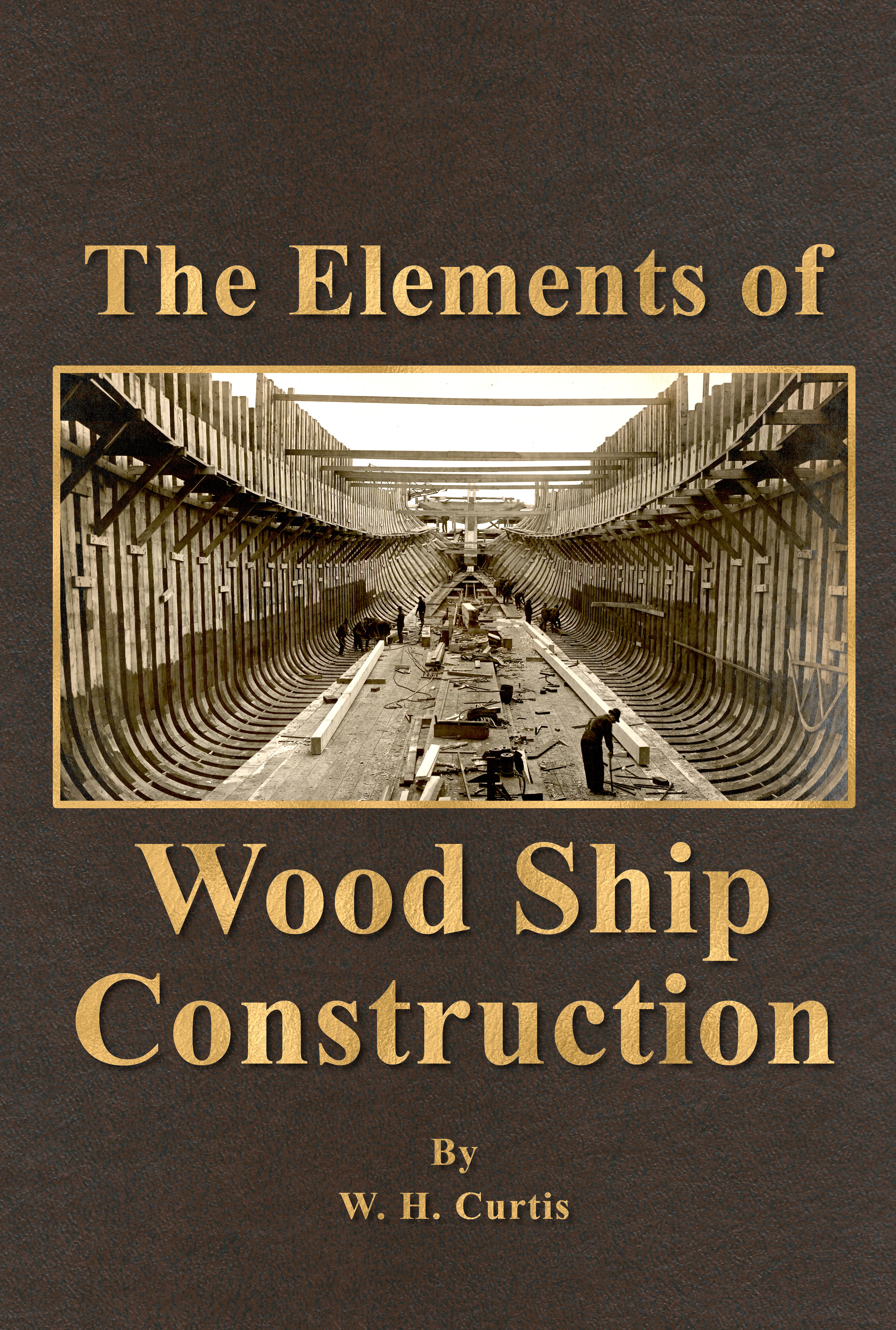 Book title The Elements of Wood Ship Construction Author W.H. Curtis